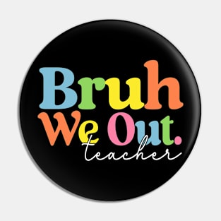 Cute End Of School Year Teacher Summer Bruh We Out Teachers Pin