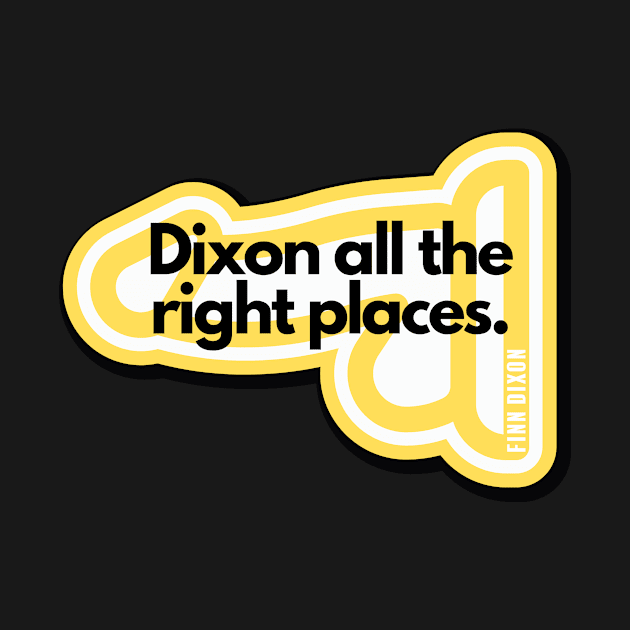 Dixon all the right places (Yellow) by Finn Dixon