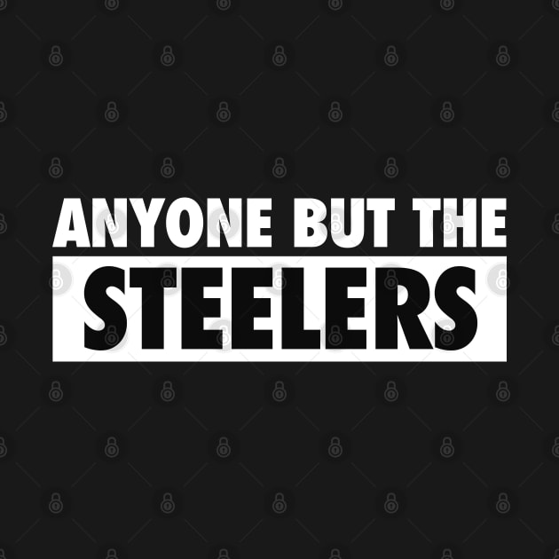 Anyone But The Steelers - Anti Pittsburgh Football Vintage by TextTees