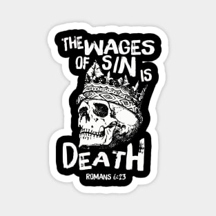 The wages of sin is death, from Romans 6:23 white text and skull Magnet