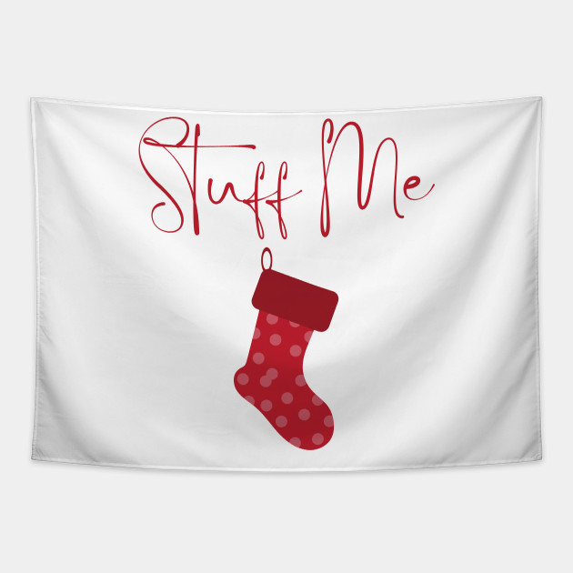 Stuff Me. Christmas Humor. Rude, Offensive, Inappropriate Christmas Stocking  Design In Black - Christmas Humor - Pin