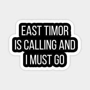 East Timor is calling and I must go Magnet