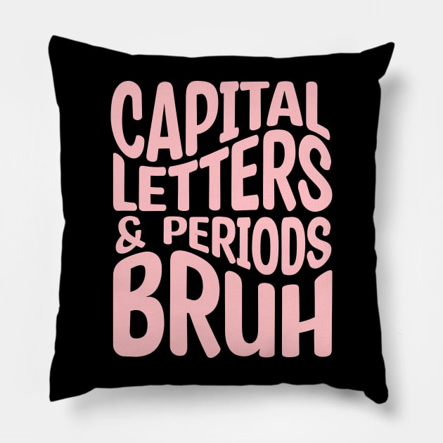 Capital Letters And Periods Bruh Pillow by Design Voyage