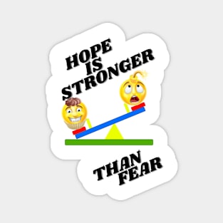 Hope is stronger than fear - black text Magnet