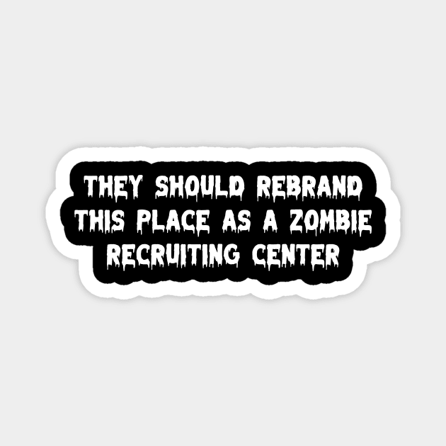 Zombie Recruiting Magnet by ZombieTeesEtc