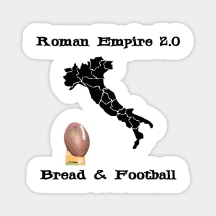 Roman Empire 2.0 is USA Sports, NFL - Bread and Circuses Football - Italy Map Boot Kick Magnet