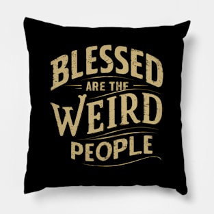 Blessed Are The Weird People Sayings ists Poets Inspirational Positive Quotes For Musicians Writers And Music Makers Pillow