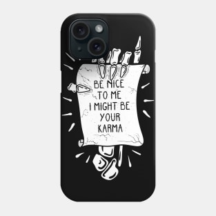 Karma is coming to collect Phone Case