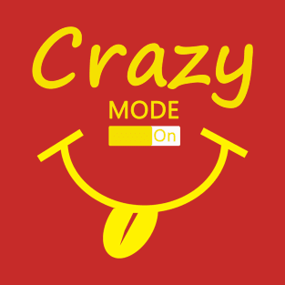 Crazy Mode On T-Shirt