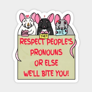 Respect People's Pronouns Or Else We'll Bite You! (Full Color Version) Magnet