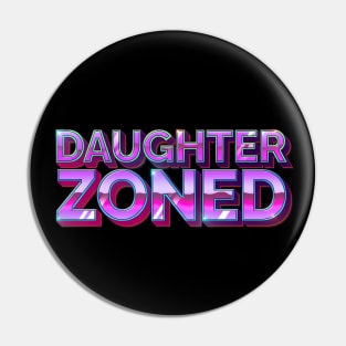 Daughterzoned Pin