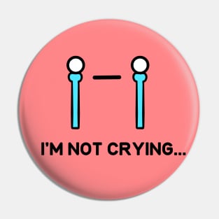 I'm not Crying kawaii face Pin