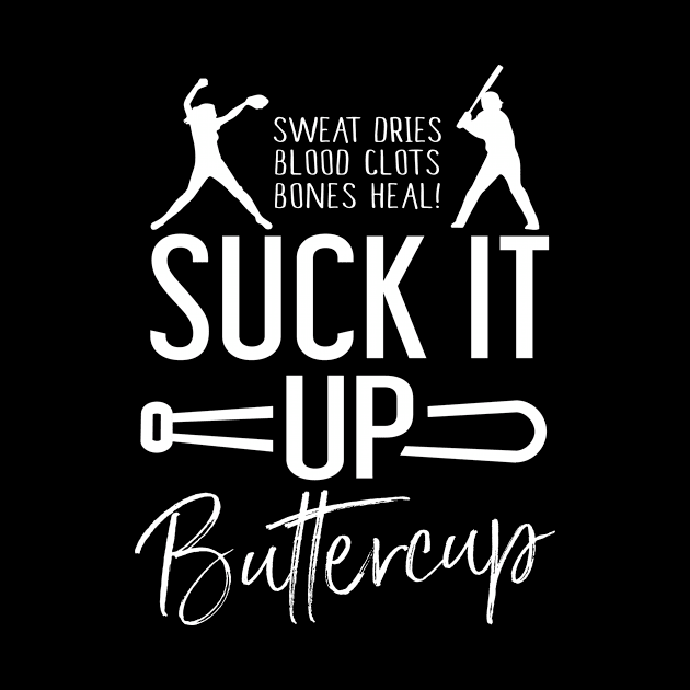 Suck It Up Buttercup - Softball Shirt by BKFMerch