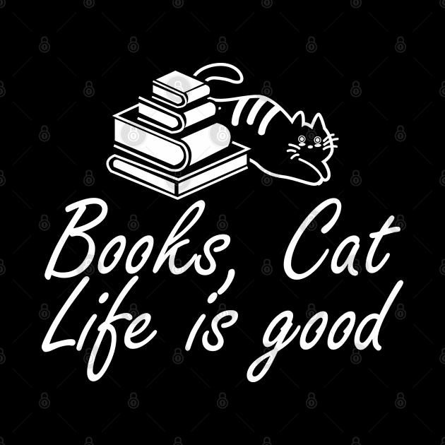 Book and Cat lover - Books, Cat Life is Good by KC Happy Shop