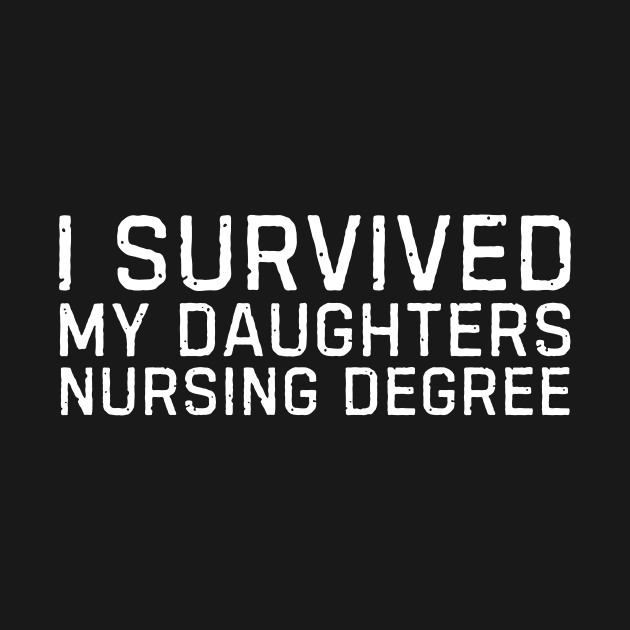 i survived my daughters nursing degree Nurse master degree gift by blueyellow