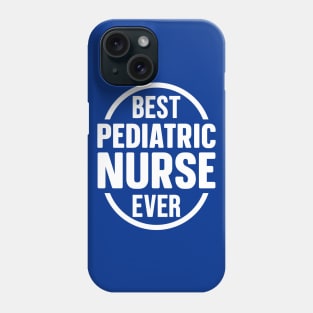 Best Pediatric Nurse Ever Phone Case