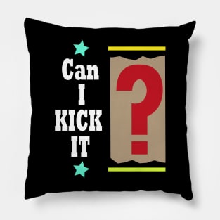 Can I kick it t-shirt design Pillow