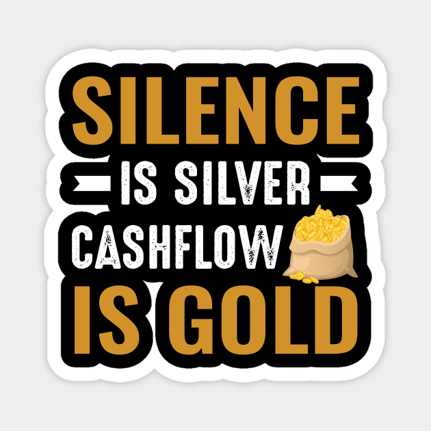 Silence Is Silver Cashflow Is Gold Magnet by Cashflow-Fashion 