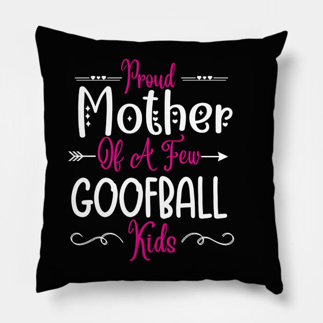 Happy Mother's day, Proud Mother of a few Goofball Kids,motherhood, MOM DAY Pillow by Emouran