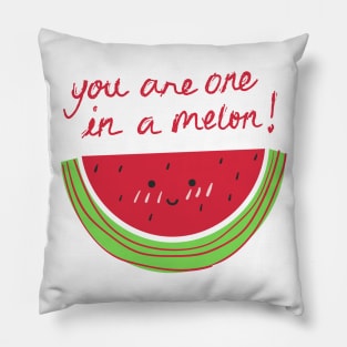 You are one in a melon! Pillow