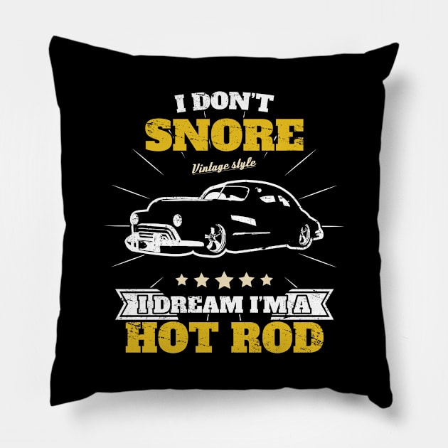 I Don't Snore i Dream i'm a Hot Rod Pillow by Acroxth