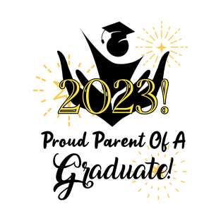 Proud Parent Of A 2023 Graduate! T-Shirt