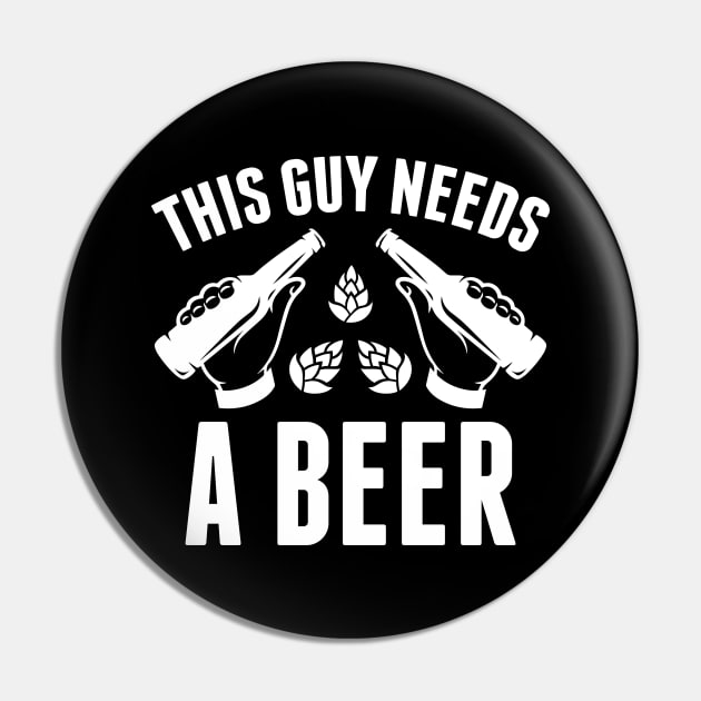 This Guy Needs A Beer Pin by LuckyFoxDesigns