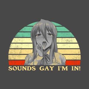 Sounds Gay I'm In - Lesbian Anime Pun - Retro Sunset T-Shirt