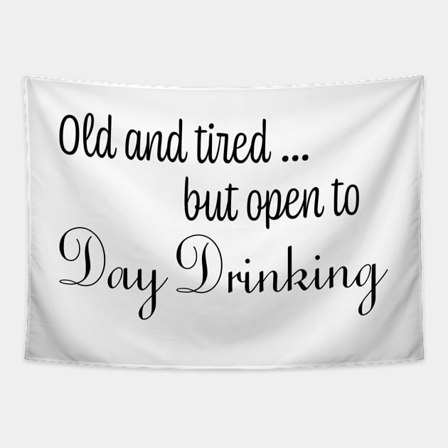 Old & Tired But Open To Day Drinking Humorous Minimal Typography Black Tapestry by ColorMeHappy123