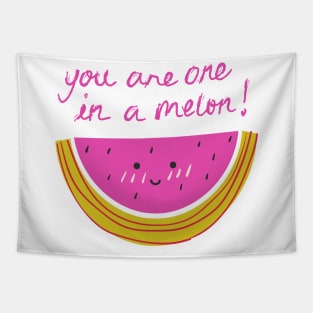 YOU ARE ONE IN A MELON! Tapestry