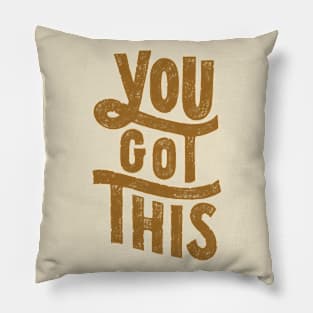 You got this Pillow