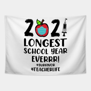 THE LONGEST SCHOOL YEAR EVER Teacher 2021 Gift Tapestry