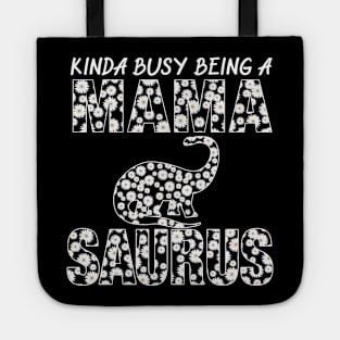 Kinda Busy Being A Mama Dinosaur Saurus Mothers Day Gift Tote