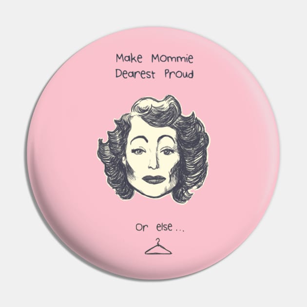 Make Mommie Dearest Proud Pin by Sneer Campaign