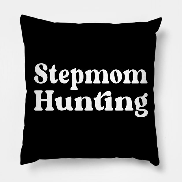 Stepmom Hunting Pillow by Travis ★★★★★