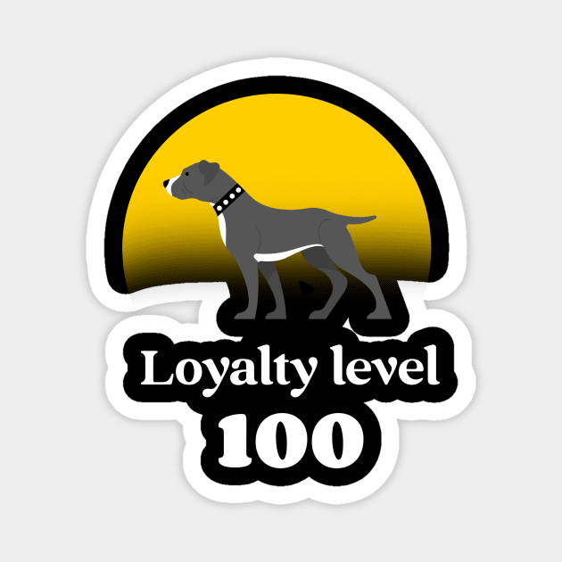 Staffie loyalty level 100 Magnet by Dog Lovers Store