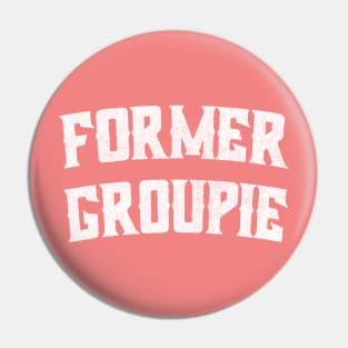 Former Groupie /// Retro Typography Design Pin