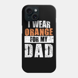 I wear Orange for my Dad Shirt, Kidney Cancer Family Phone Case