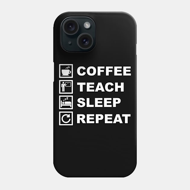 Coffee Teach Sleep Repeat Phone Case by Printadorable