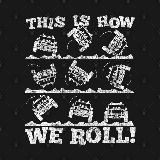 Funny Offroading print - This is How We Roll Rolling Jeep by Vector Deluxe