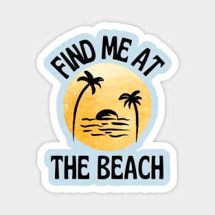 Find Me At The Beach Sunset And Palm Trees Magnet