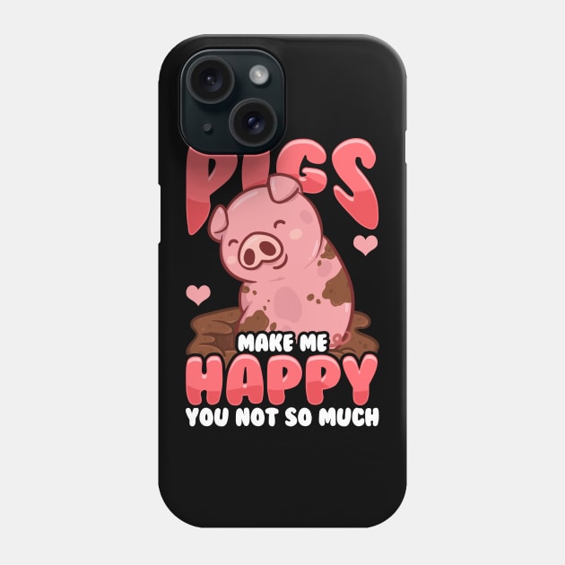 Adorable Pigs Make Me Happy You? Not So Much Phone Case by theperfectpresents