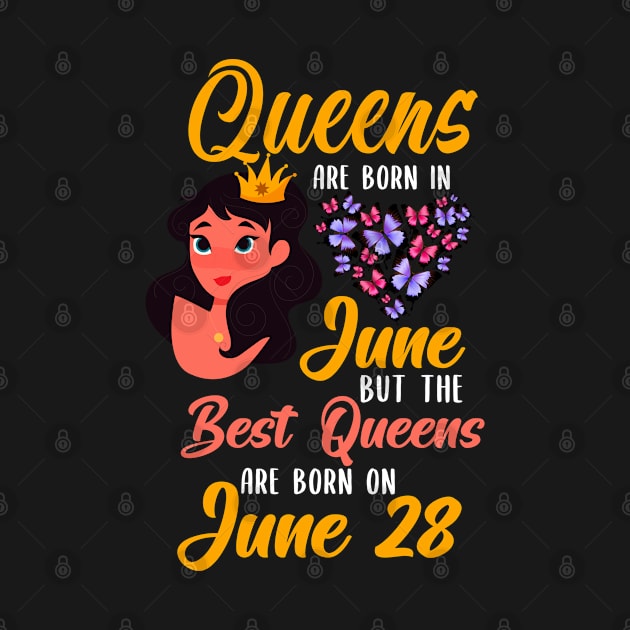 Lovely Gift For Girl - Queens Are Born In June But The Best Queens Are Born On June 28 by NAMTO