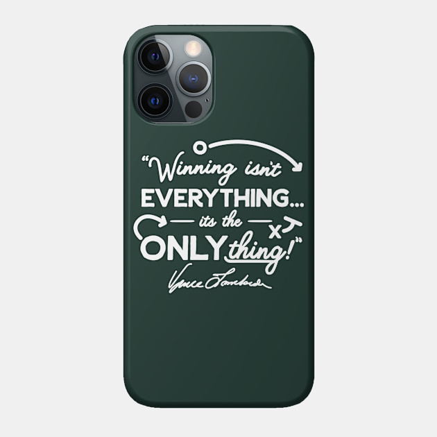 Vince Lombardi Winning is the Only Thing - Green Bay Packers - Phone Case