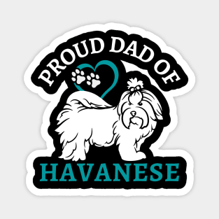 Dad of Havanese Life is better with my dogs Dogs I love all the dogs Magnet