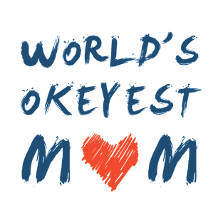 World’s Okayest mom, gifts for mother T-Shirt