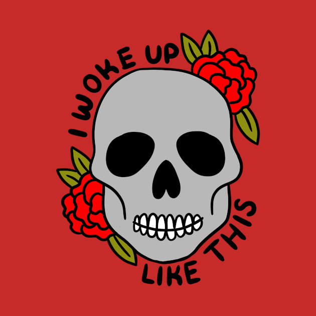 I woke up like this by M&C Merch