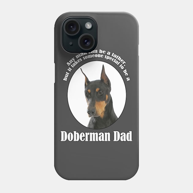 Doberman Dad Phone Case by You Had Me At Woof