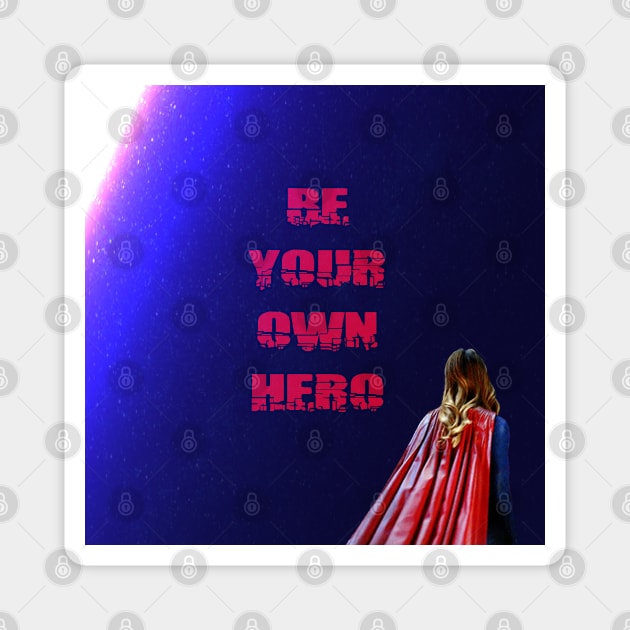 Be your own hero - v1 Magnet by ManuLuce