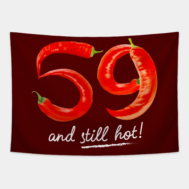 59th Birthday Gifts - 59 Years and still Hot Tapestry by BetterManufaktur